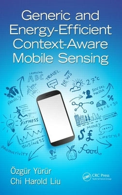 Generic and Energy-Efficient Context-Aware Mobile Sensing by Yurur, Ozgur