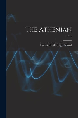 The Athenian; 1921 by Crawfordsville High School (Crawfords