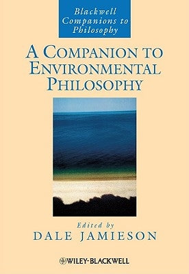 A Companion to Environmental Philosophy by Jamieson, Dale