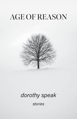 Age of Reason: Stories by Speak, Dorothy