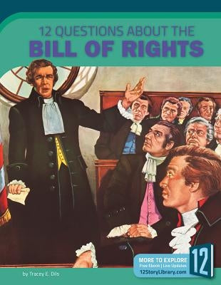 12 Questions about the Bill of Rights by Dils, Tracey E.