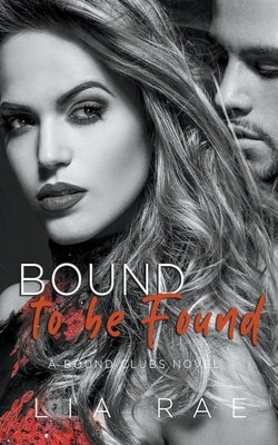 Bound To Be Found by Rae, Lia