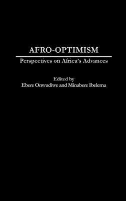 Afro-Optimism: Perspectives on Africa's Advances by Onwudiwe, Ebere