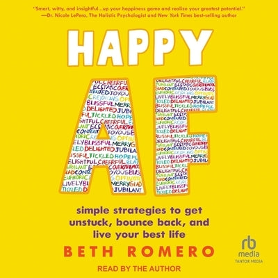 Happy AF: Simple Strategies to Get Unstuck, Bounce Back, and Live Your Best Life by Romero, Beth