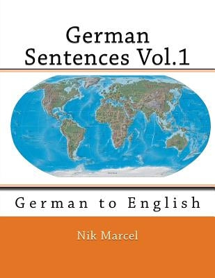 German Sentences Vol.1: German to English by Marcel, Nik