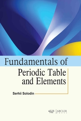 Fundamentals of Periodic Table and Elements by Solodin, Serhii