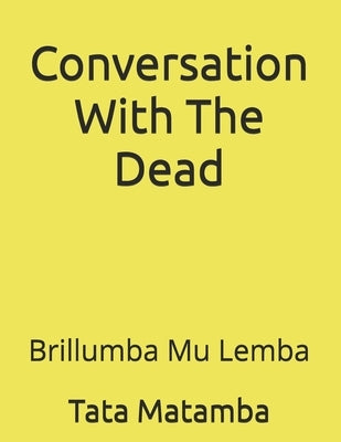 Conversation With The Dead: Brillumba Mu Lemba by Matamba, Tata