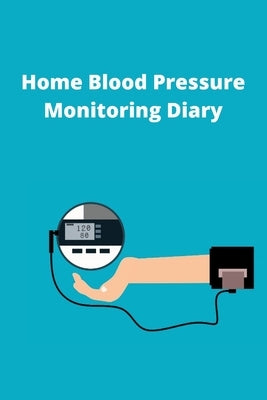Home Blood Pressure Monitoring Diary by Vance, Toby
