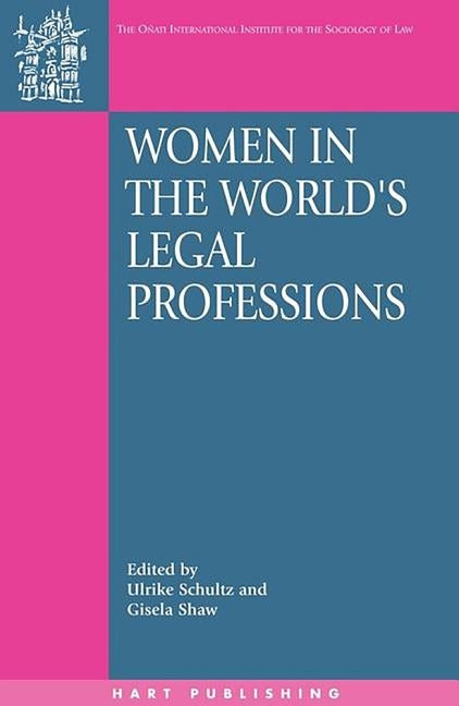 Women in the World's Legal Professions by Schultz, Ulrike