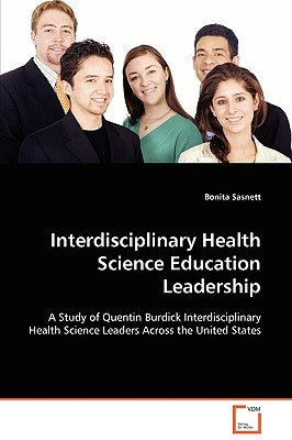 Interdisciplinary Health Science Education Leadership by Sasnett, Bonita