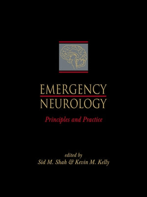 Emergency Neurology: Principles and Practice by Shah, Sid M.
