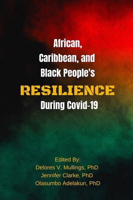 African, Caribbean, and Black People's Reselience During Covid 19 by Mullings, Delores