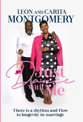 Just Dance With Me: There is a rhythm and flow to longevity in marriage by Montgomery, Leon