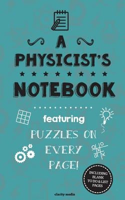 A Physicist's Notebook: Featuring 100 puzzles by Media, Clarity