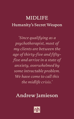 Midlife: Humanity's Secret Weapon by Jamieson, Andrew