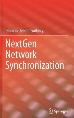 Nextgen Network Synchronization by Chowdhury, Dhiman Deb