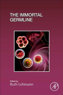 The Immortal Germline by Lehmann, Ruth