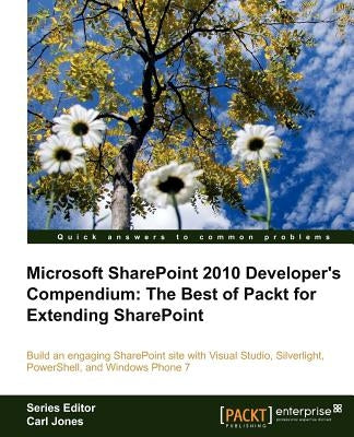 Microsoft Sharepoint 2010 Developer's Compendium: The Best of Packt for Extending Sharepoint by Jones, Carl