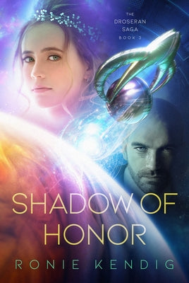 Shadow of Honor: (The Droseran Saga Book 3) by Kendig, Ronie