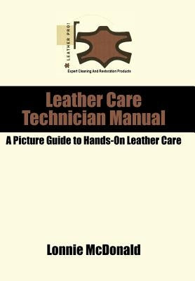Leather Care Technician Manual by McDonald, Lonnie