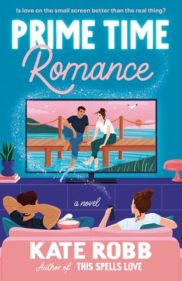 Prime Time Romance by Robb, Kate