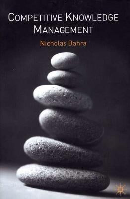Competitive Knowledge Management by Bahra, N.