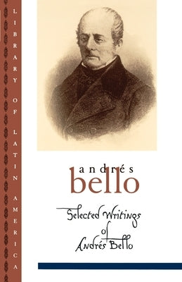 Selected Writings of Andrã(c)S Bello by Bello