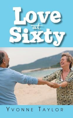Love at Sixty by Taylor, Yvonne