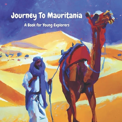 Journey To Mauritania: A Book for Young Explorers by Bentley, Christopher M.