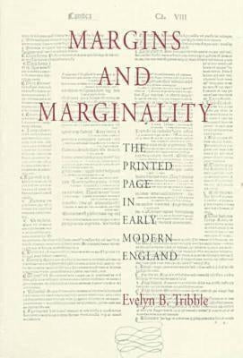 Margins and Marginality: The Printed Page in Early Modern England by Tribble, Evelyn B.