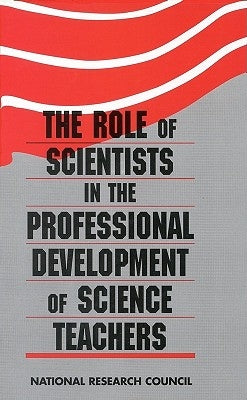 The Role of Scientists in the Professional Development of Science Teachers by National Research Council
