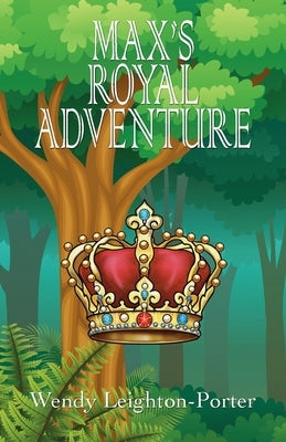 Max's Royal Adventure by Leighton-Porter, Wendy