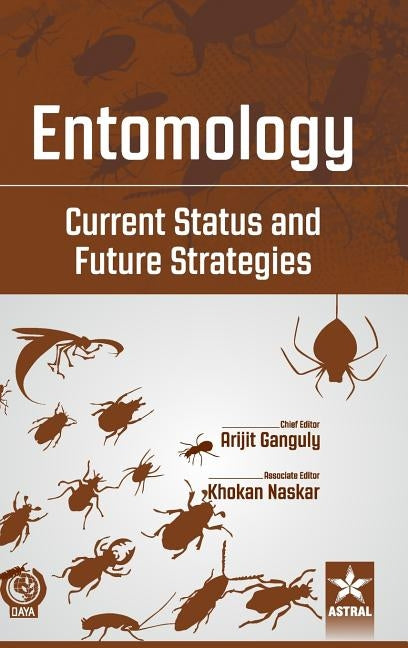 Entomology: Current Status and Future Strategies by Ganguly, Arijit Et Al