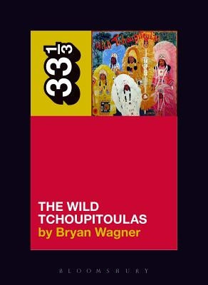 The Wild Tchoupitoulas' the Wild Tchoupitoulas by Wagner, Bryan