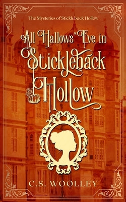 All Hallows' Eve in Stickleback Hollow by Woolley, C. S.