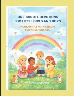 One-Minute Devotions for Little Girls and Boys: Short, Gentle Faith Lessons for Preschool Kids by Glover, Virginia R.