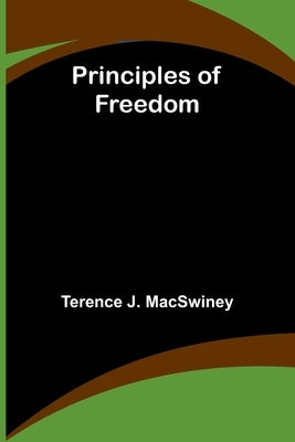 Principles of Freedom by J. Macswiney, Terence