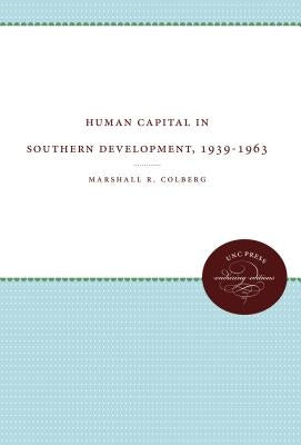 Human Capital in Southern Development, 1939-1963 by Colberg, Marshall R.