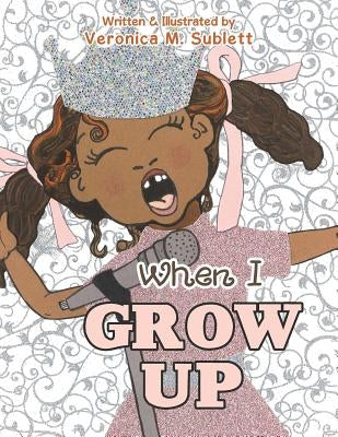 When I Grow Up by Sublett, Veronica M.