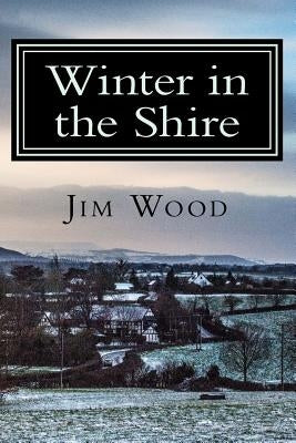 Winter in the Shire: Winter in Herefordshire by Wood, Jim