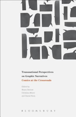 Transnational Perspectives on Graphic Narratives: Comics at the Crossroads by Stein, Daniel