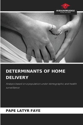 Determinants of Home Delivery by Faye, Pape Latyr