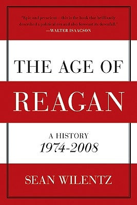 The Age of Reagan: A History, 1974-2008 by Wilentz, Sean