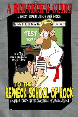 A Redneck's Guide To The Redneck School Of Rock by Todd, Jeff