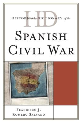 Historical Dictionary of the Spanish Civil War by Romero Salvadó, Francisco J.