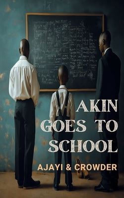 Akin goes to school by Ajayi, Christie Ade