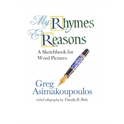 My Rhymes and Reasons: A Sketchbook for Word Pictures by Asimakoupoulos, Greg