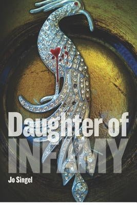 Daughter of Infamy by Singel, Jo