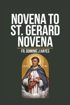 St. Gerard Novena by Hayes, Dominic J.