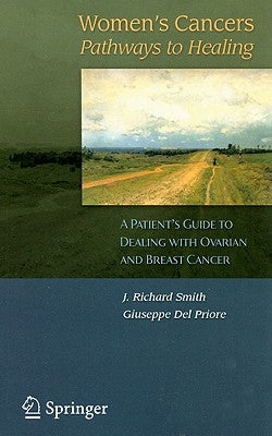 Women's Cancers: Pathways to Healing: A Patient's Guide to Dealing with Ovarian and Breast Cancer by del Priore, Giuseppe